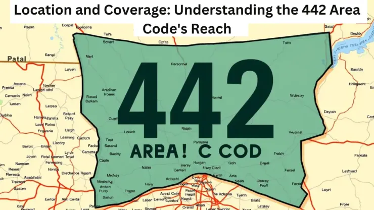 Location and Coverage Understanding the 442 Area Code's Reach
